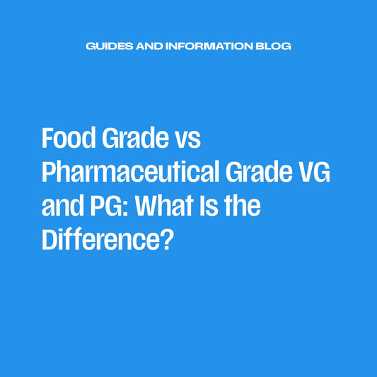 Food Grade vs Pharmaceutical Grade VG and PG: What Is the Difference?