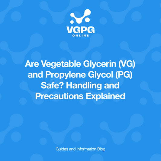 Are Vegetable Glycerin (VG) and Propylene Glycol (PG) Safe? Handling and Precautions Explained